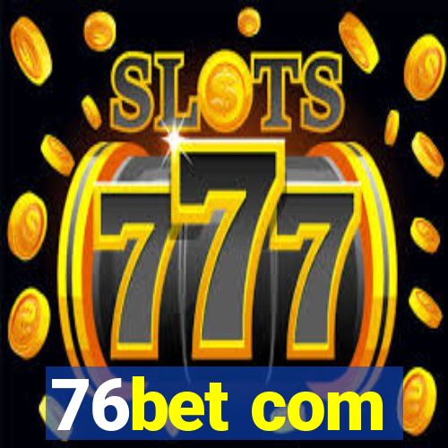 76bet com