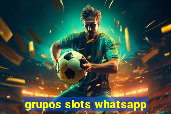 grupos slots whatsapp