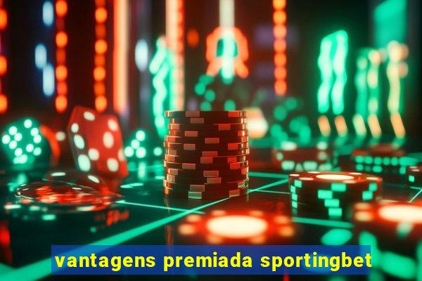 vantagens premiada sportingbet