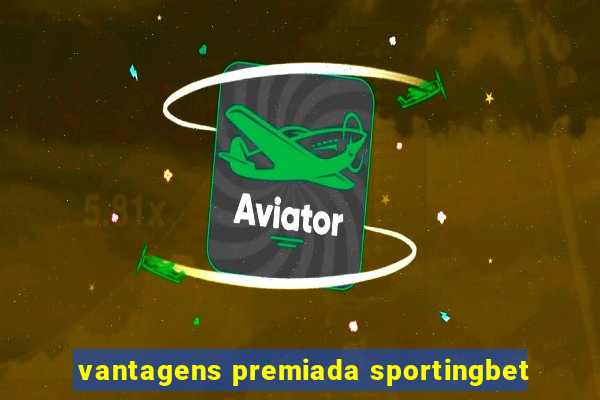 vantagens premiada sportingbet