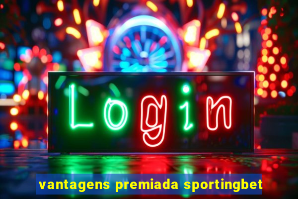 vantagens premiada sportingbet