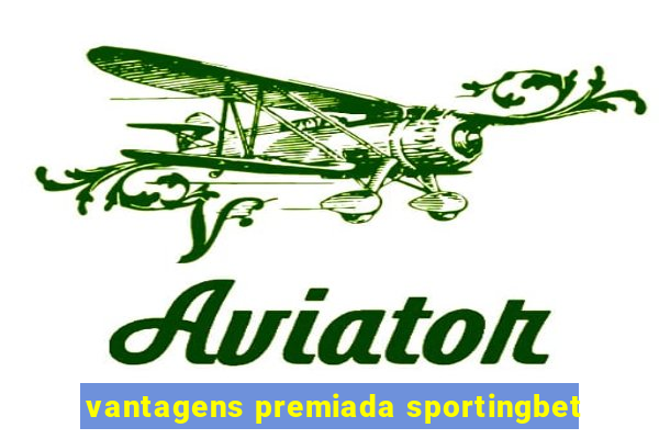 vantagens premiada sportingbet