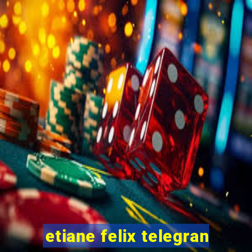 etiane felix telegran