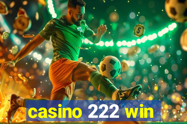 casino 222 win