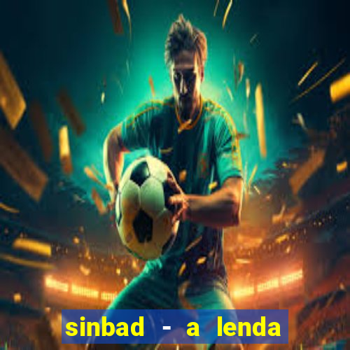 sinbad - a lenda dos sete mares superflix