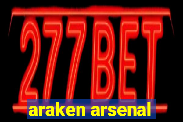 araken arsenal