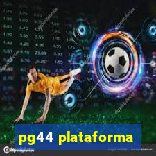 pg44 plataforma