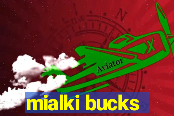 mialki bucks