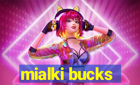 mialki bucks