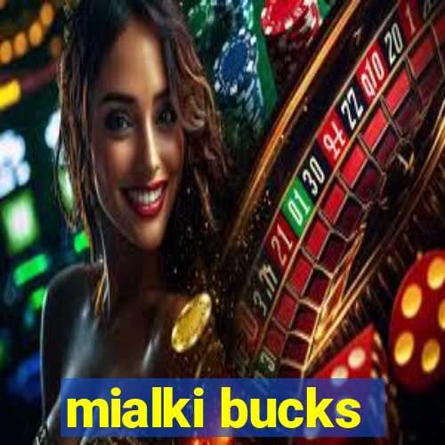 mialki bucks