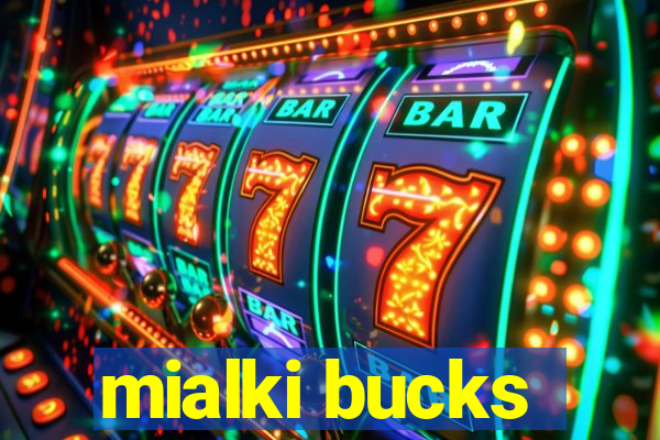 mialki bucks