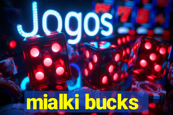 mialki bucks