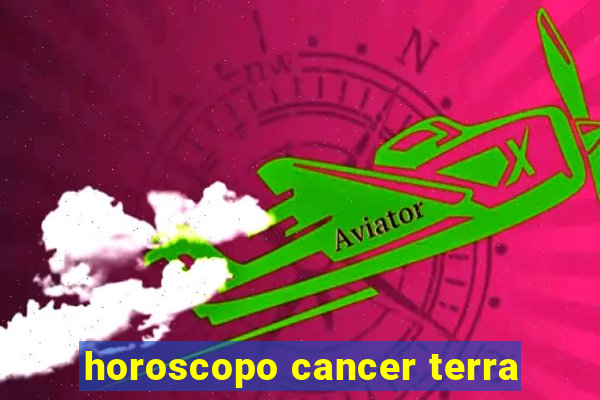 horoscopo cancer terra