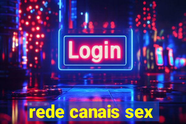 rede canais sex