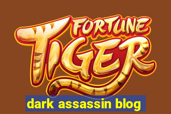 dark assassin blog