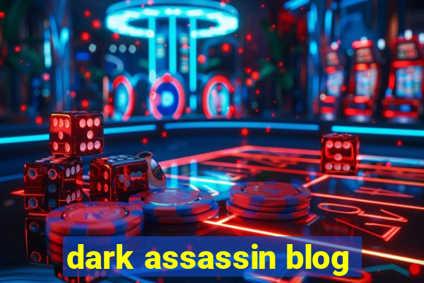 dark assassin blog