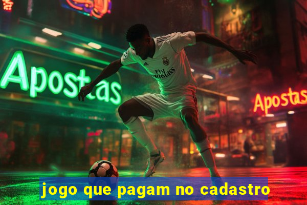 jogo que pagam no cadastro