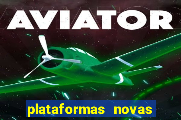 plataformas novas do tigrinho