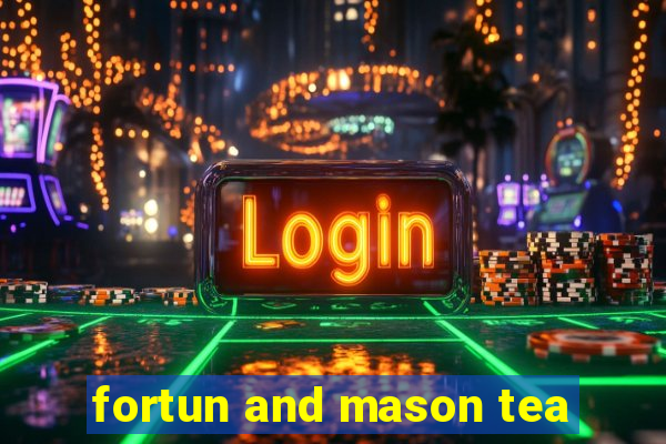 fortun and mason tea