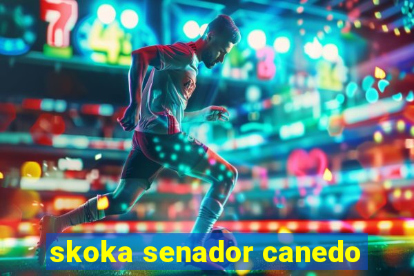 skoka senador canedo