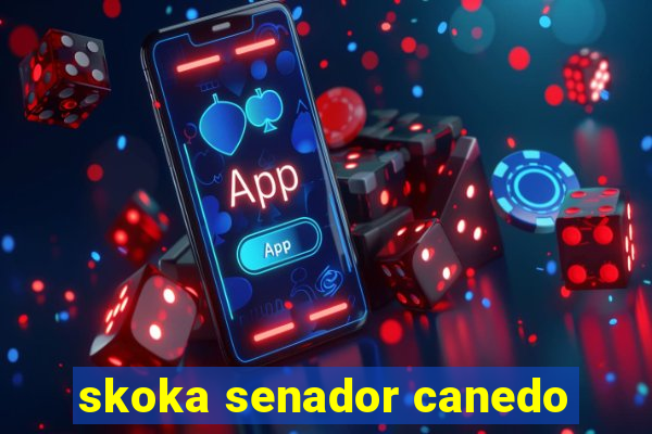 skoka senador canedo