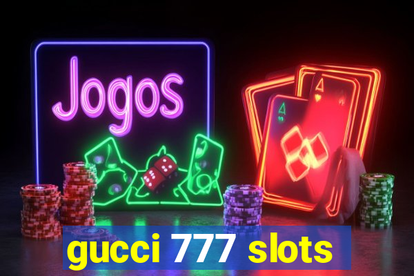 gucci 777 slots