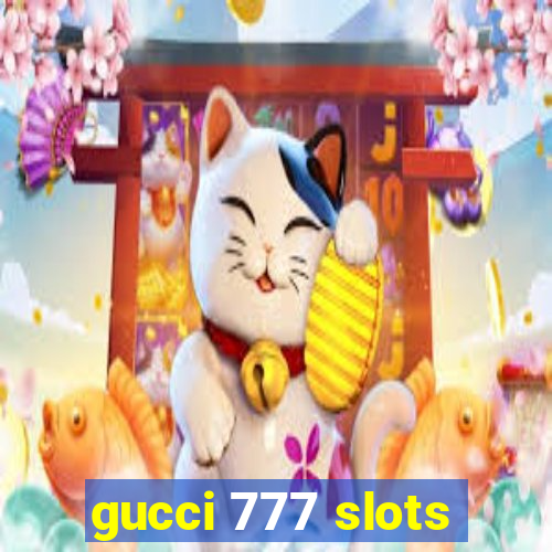 gucci 777 slots