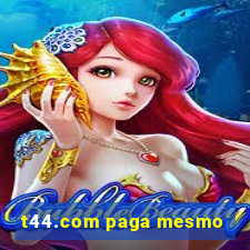 t44.com paga mesmo