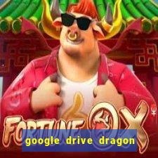 google drive dragon ball super