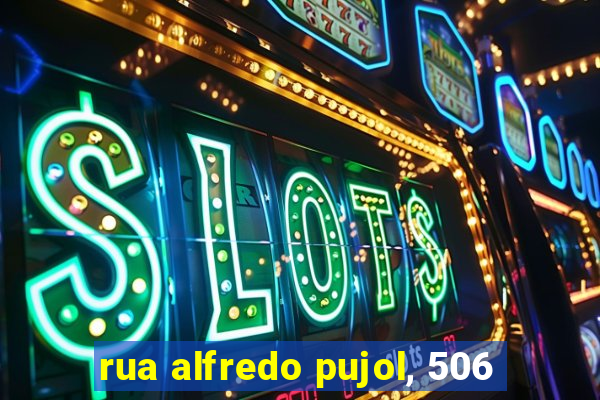 rua alfredo pujol, 506