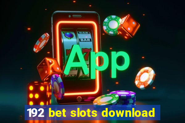 192 bet slots download