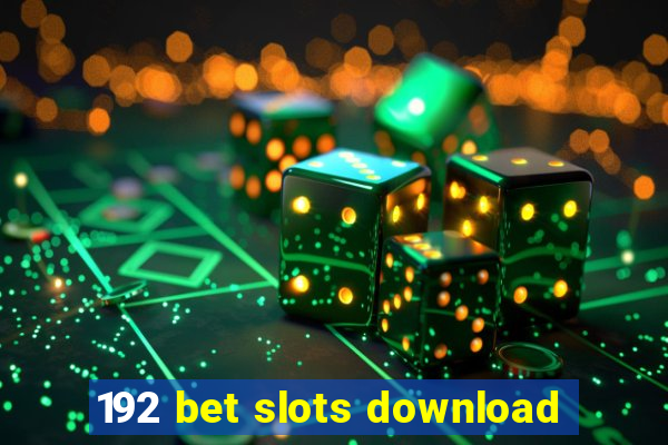 192 bet slots download