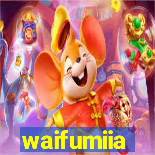 waifumiia