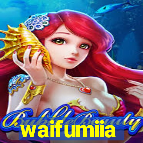 waifumiia