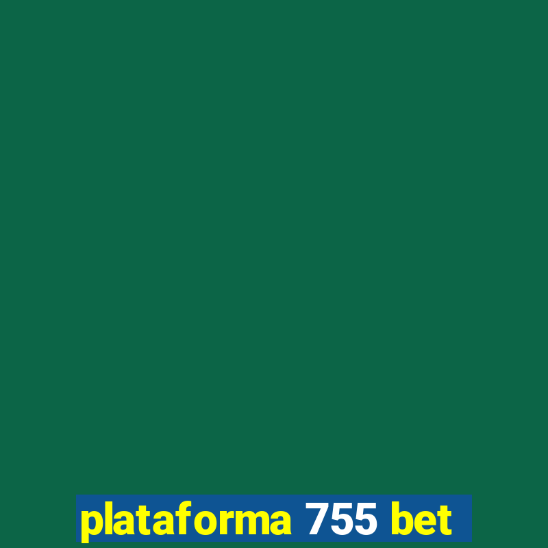 plataforma 755 bet