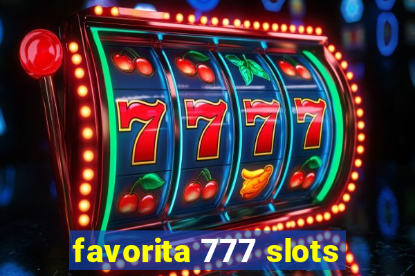 favorita 777 slots