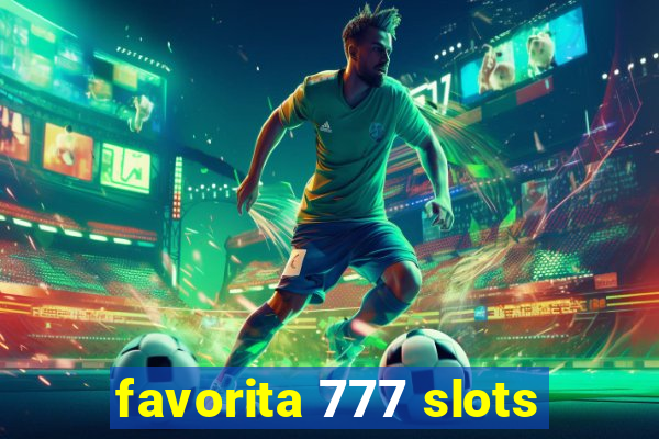 favorita 777 slots