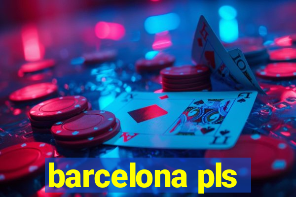 barcelona pls