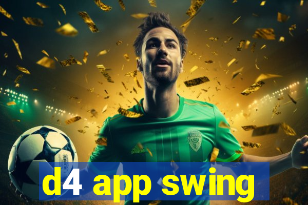 d4 app swing