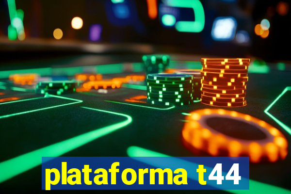 plataforma t44