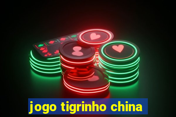 jogo tigrinho china