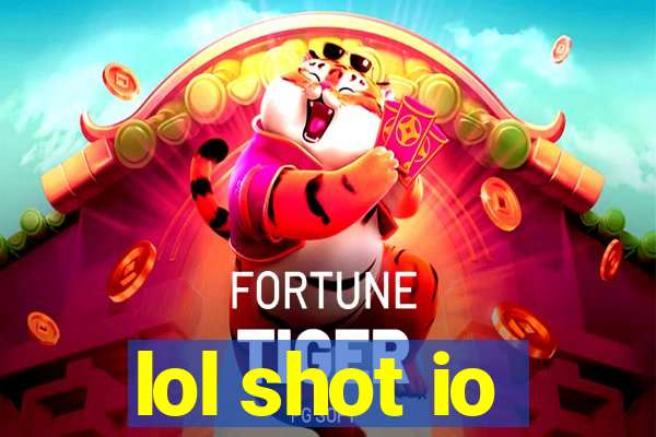 lol shot io