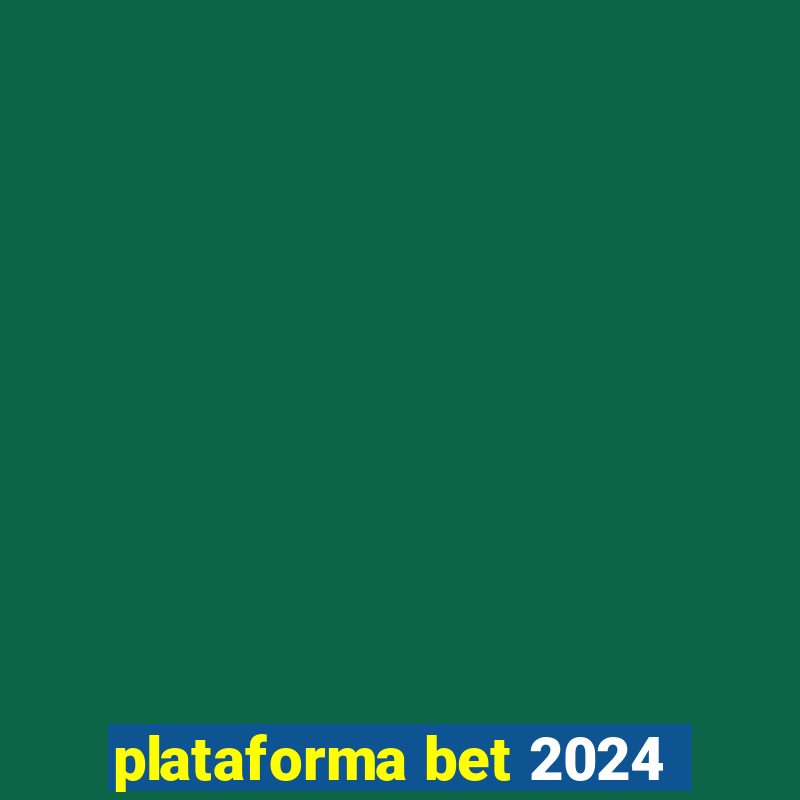 plataforma bet 2024