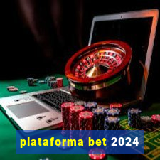 plataforma bet 2024