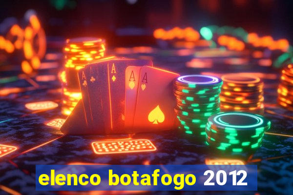 elenco botafogo 2012