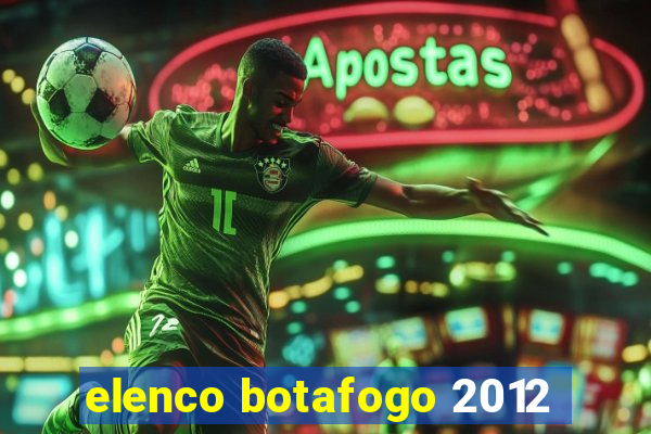 elenco botafogo 2012