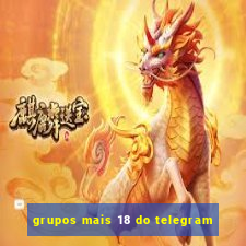 grupos mais 18 do telegram