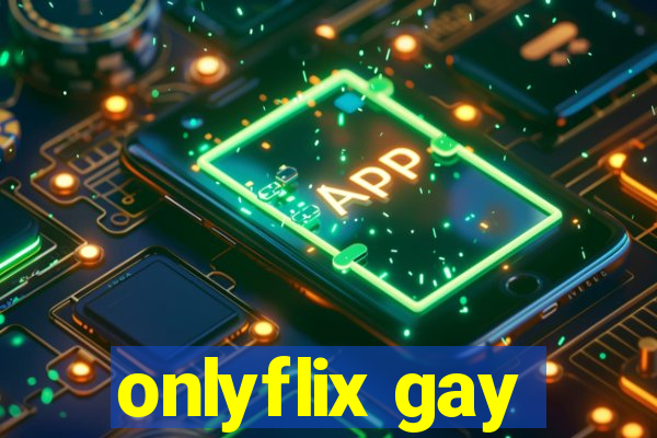 onlyflix gay