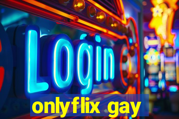 onlyflix gay