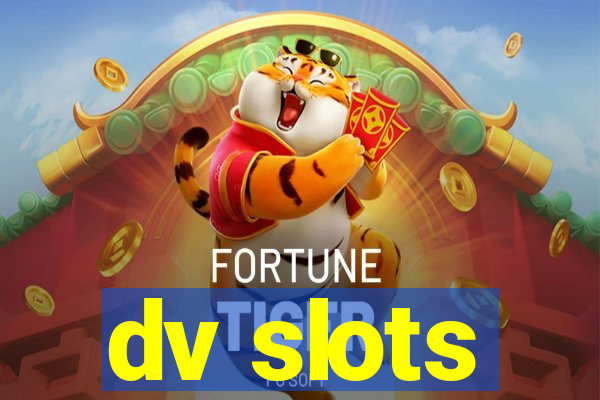 dv slots